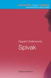 Gayatri Chakravorty Spivak - 1st Edition - Robert Eaglestone - Stephen