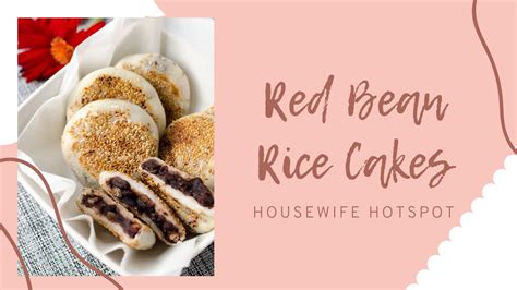 Red Bean Rice Cakes Chinese Recipe A Joy Of Housewifehotspot Youtube