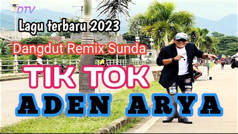 Lagu Terbaru Tik Tok Dangdut Remix Sunda Aden Arya Youtube