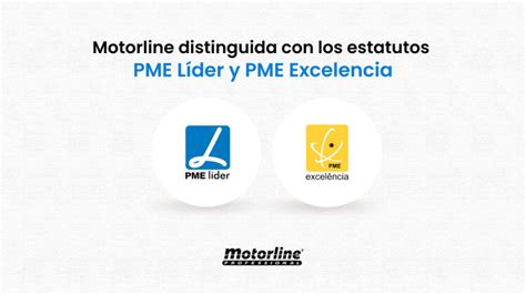 Motorline distinguida con los estatutos PME Líder y PME Excelencia