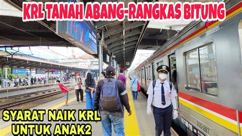 PERJALANAN KRL TANAH ABANG RANGKAS BITUNG SYARAT NAIK KRL YouTube