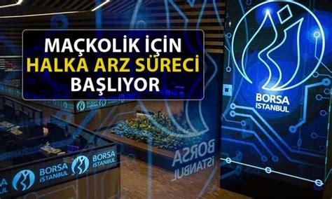 Maçkolik Halka Arz Oluyor Talep Toplama Süreci Başladı Paratic