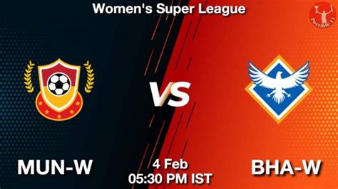 Mun W Vs Bha W Dream Prediction Team Live Football Feb