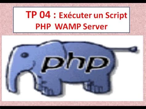 Tp Ex Cuter Un Premier Script Php Avec Wampserver Youtube