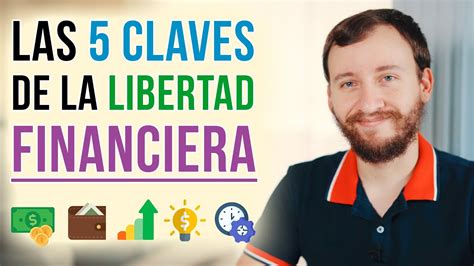 Las 5 Claves De La Libertad Financiera Youtube