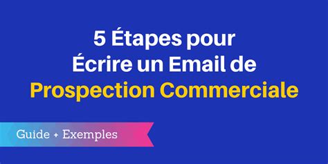 5 Étapes Pour Écrire Un Email De Prospection Commerciale Efficace