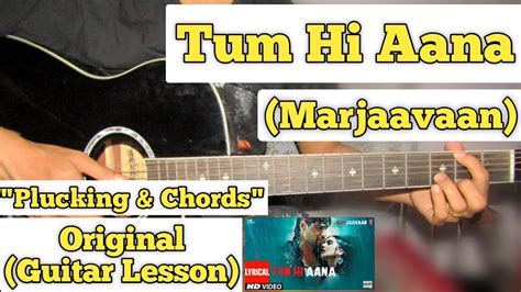 Tum Hi Aana Marjaavaan Guitar Lesson Plucking Chords Jubin