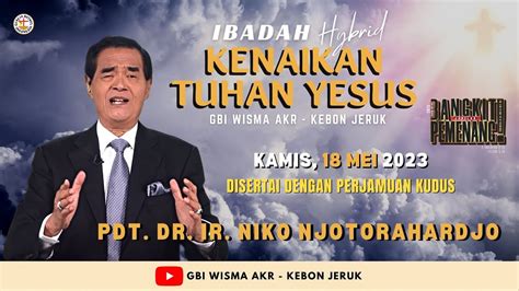 Ibadah Kenaikan Tuhan Yesus Kamis Mei Gbi Wisma Akr Pdt