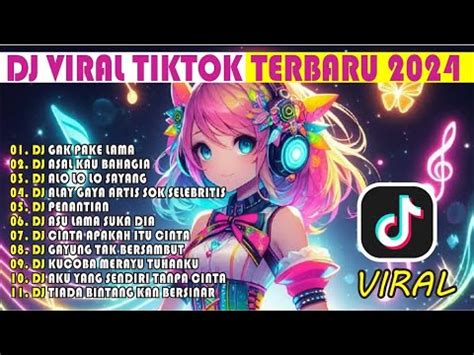 Dj Viral Tiktok Terbaru Full Bass Dj Gak Pake Lama Remix Terbaru