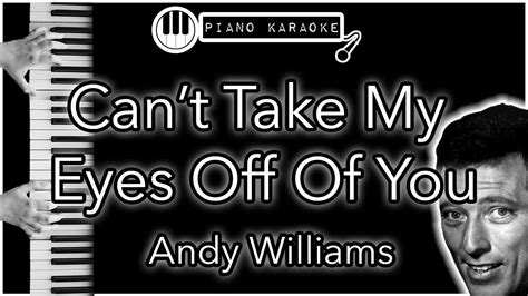 Cant Take My Eyes Off Of You Andy Williams Piano Karaoke