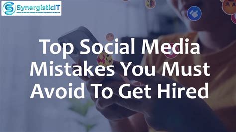 Top Social Media Mistakes You Must Avoid To Get Hired Synergisticit