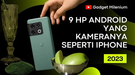 9 HP Android Yang Kameranya Seperti IPhone Hasil Jepretan Kamera