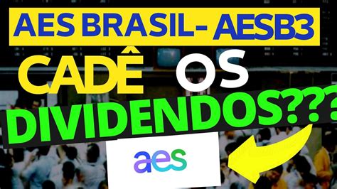 AES BRASIL AESB3 QUANDO AESB3 VAI PAGAR DIVIDENDOS AÇÃO ESTÁ DE