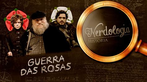 Guerra Das Rosas Nerdologia Youtube