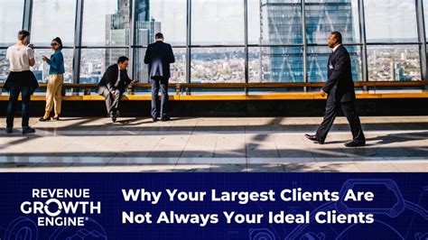 largest clients     ideal clients