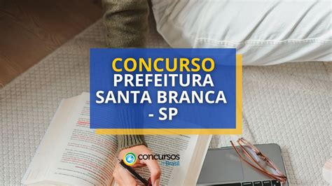 Concurso Prefeitura De Santa Branca Sp At R Mensais