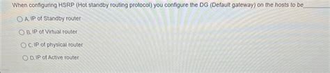 Solved When Configuring HSRP Hot Standby Routing Protocol Chegg