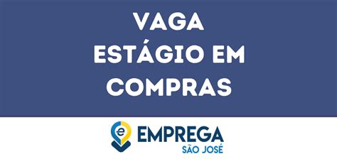 Estágio Em Compras Jacarei Sp Emprega São José Vagas De Empregos