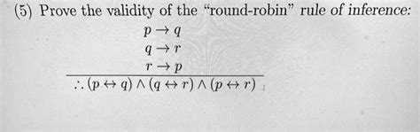 Solved 5 Prove The Validity Of The Round Robin Rule Of Inference