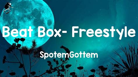 Spotemgottem Beat Box Freestyle Lyrics Youtube