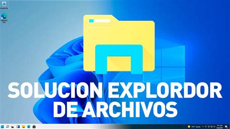 El Explorador De Archivos No Responde O Se Cierra En Windows