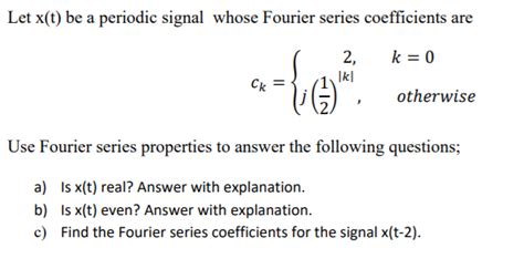 Solved Let X T Be A Periodic Signal Whose Fourier Series Chegg