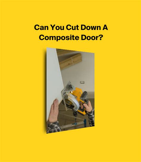 Can You Cut Down A Composite Door Step By Step Guide