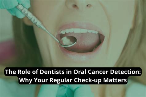 The Role Of Dentists In Oral Cancer Detection Why Your Regular Check