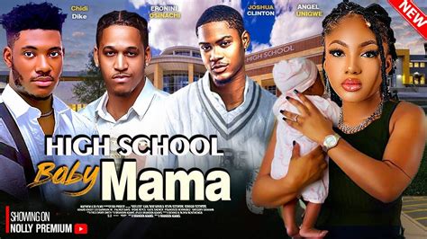 HIGH SCHOOL BABY MAMA CHIDI DIKE CLINTON JOSHUA ANGEL UNIGWE ERONINI