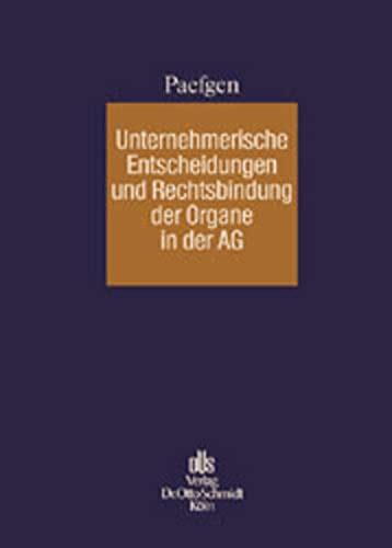 Unternehmerische Entscheidungen Und Rechtsbindung Der Organe In Der