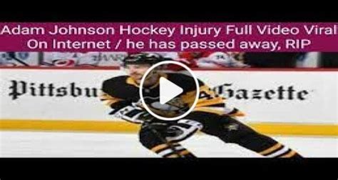 Adam Johnson Hockey Injury Full Video Viral Adam Johnson Last Injury