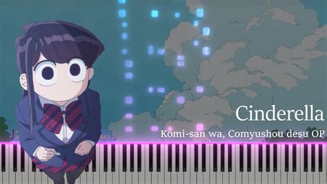 Cinderella Komi Can T Communicate Op Piano Remake Youtube