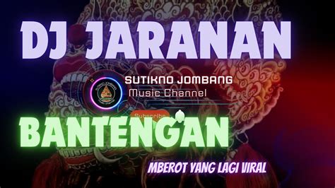 DJ BANTENGAN MBEROT JARANAN YouTube