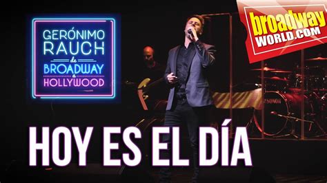 Gerónimo Rauch Hoy Es El Dia De Broadway A Hollywood Youtube