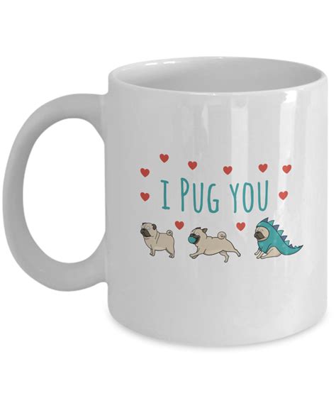 I Pug You Mugs For Dog Lovers Funny Mug Dog Lover T