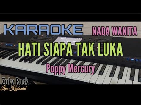 Karaoke HATI SIAPA TAK LUKA Poppy Mercury Nada Wanita YouTube