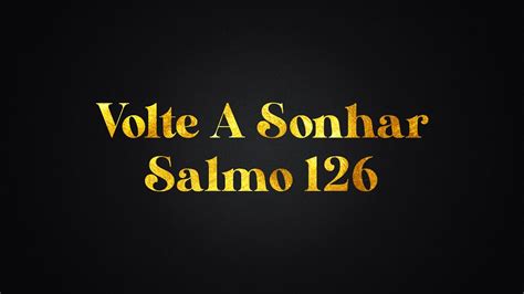 Salmo Volte A Sonhar Pr Glaucio Marques Youtube