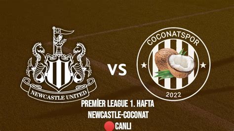 Newcastle United CoconatSpor Premier League 1 Hafta Canlı YouTube