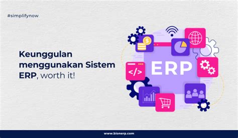 Keunggulan Menggunakan Sistem Erp Worth It Bion Erp