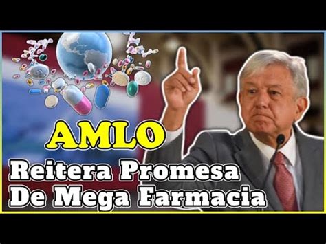 Amlo Asegur Que Ya Trabajan En La Creaci N De Una Gran Farmacia