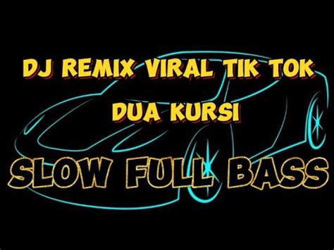 Dj Dua Kursi Remix Slow Bass Kalau Ada Makanan Di Meja Tak