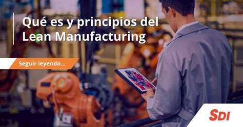 Lean Manufacturing Qué Es Y Sus 5 Principios Sdi