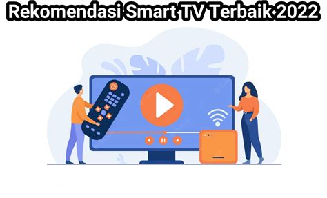 Rekomendasi Smart TV Terbaik 2022 Fakhrurpedia