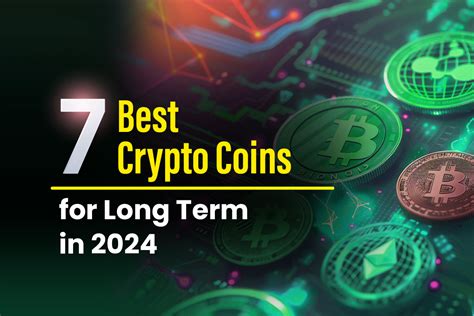 7 Best Crypto Coins For Long Term In 2024 Market Reporter