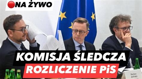 Sejmowa Komisja Śledcza przesłuchania polityków PiS na żywo YouTube