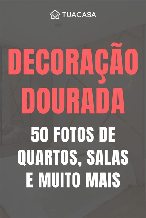 Cor dourada 50 ideias e combinações para usar na decoração Decor