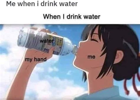 When I drink water : r/memes