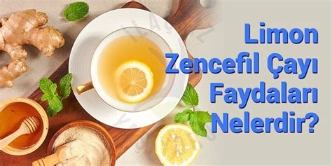 Limon Zencefil Çayı Faydaları Nelerdir İlaçsız Yaşıyoruz