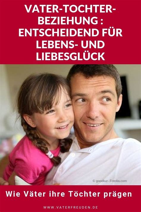 Vater Tochter Beziehung Entscheidend F R Lebens Und Liebesgl Ck