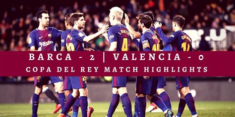 Barca - 2, Valencia - 0 | Copa del Rey 2nd Leg Highlights